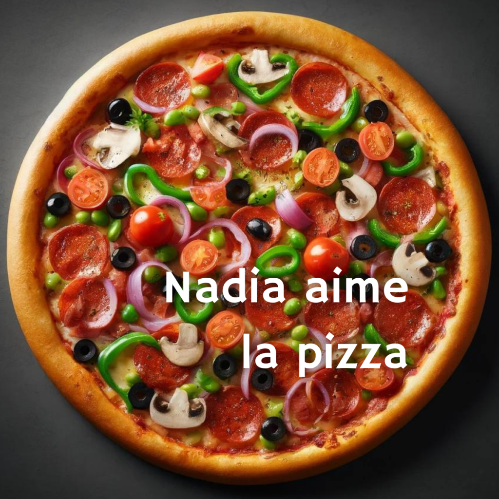 Nadia aime la pizza